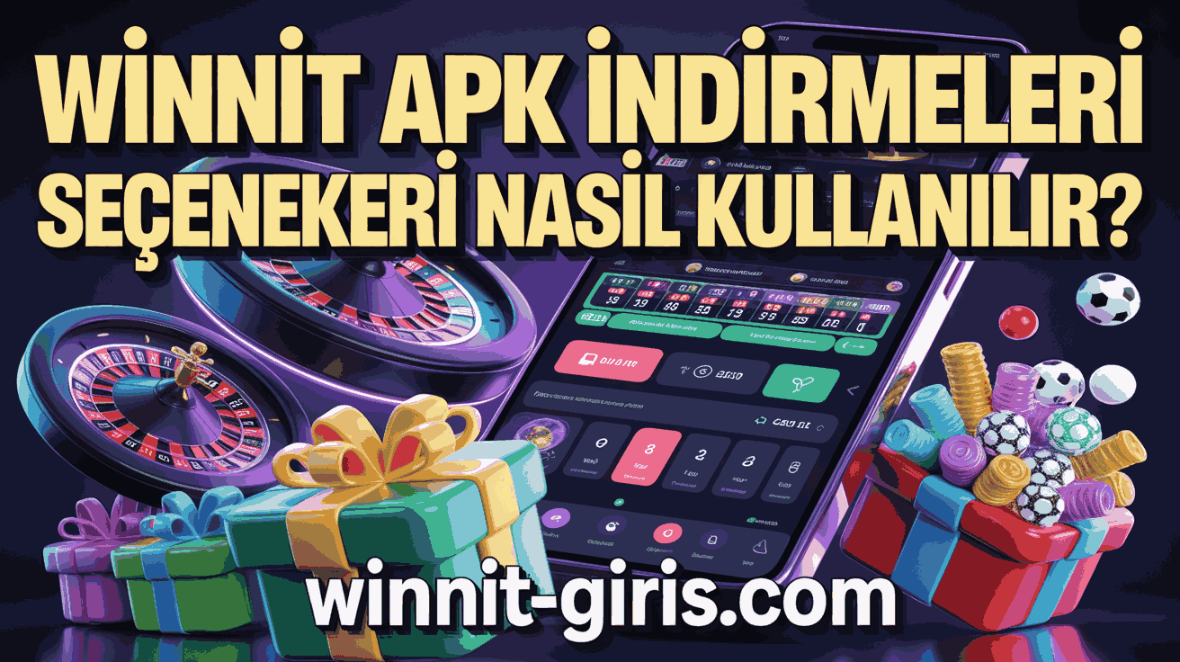 Winnit Apk İndirme Seçenekleri Nasıl Kullanılır?