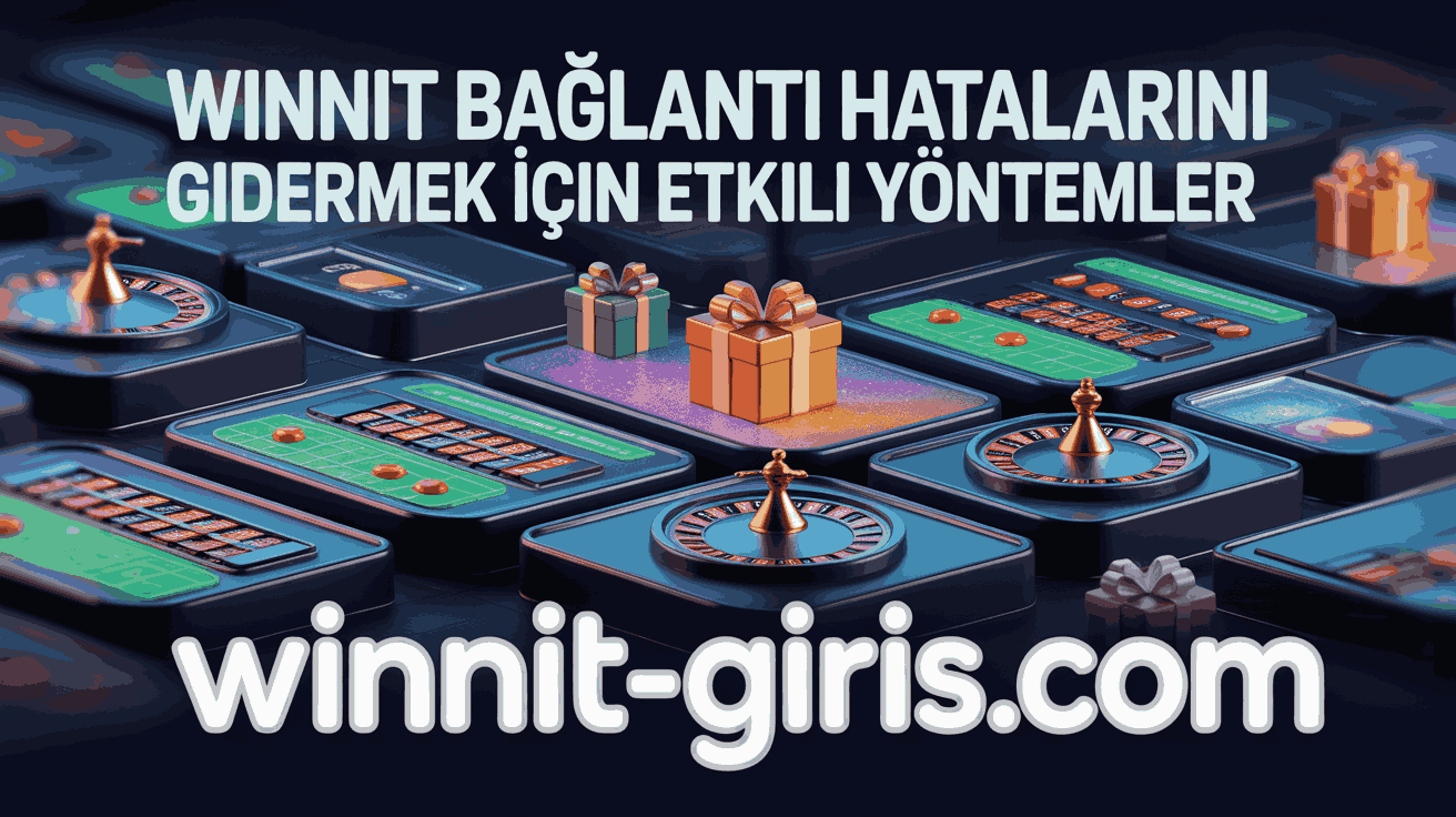 Winnit Bağlantı Hatalarını Gidermek İçin Etkili Yöntemler