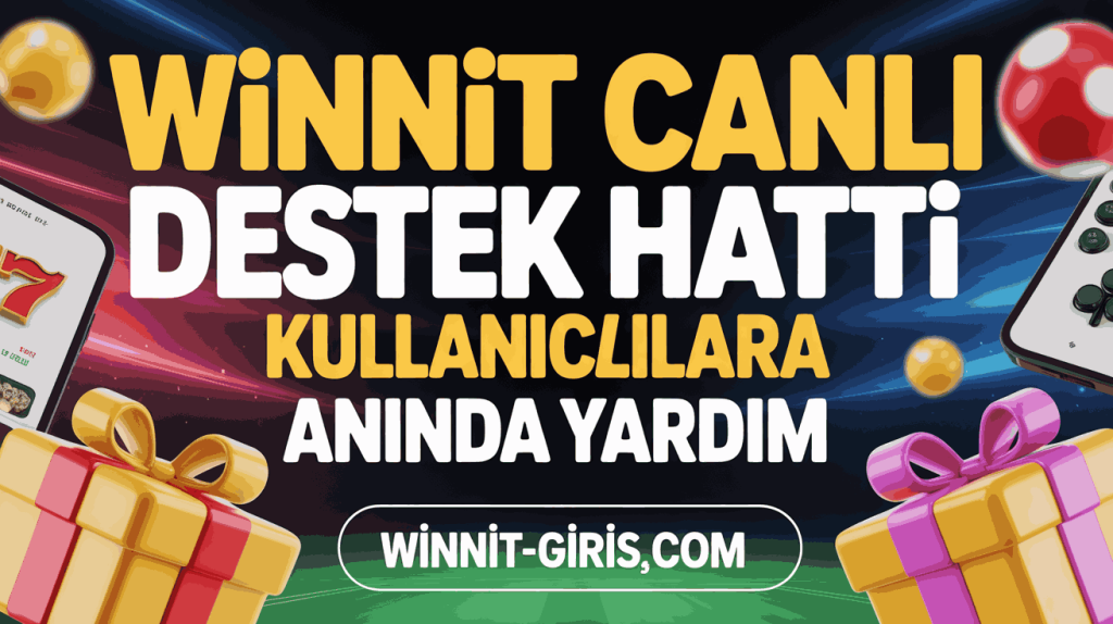 winnit canli destek hatti kullanicilara aninda yardim