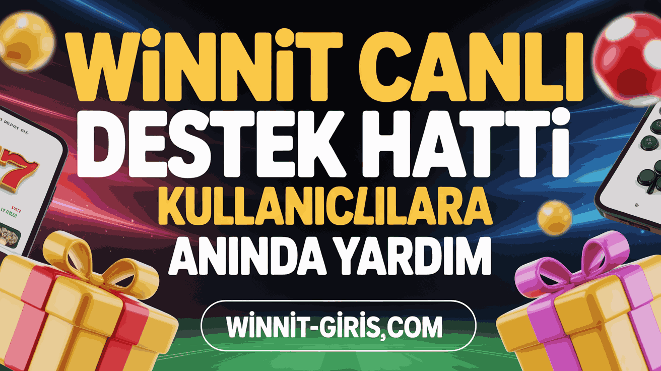 Winnit Canlı Destek Hattı Kullanıcılara Anında Yardım