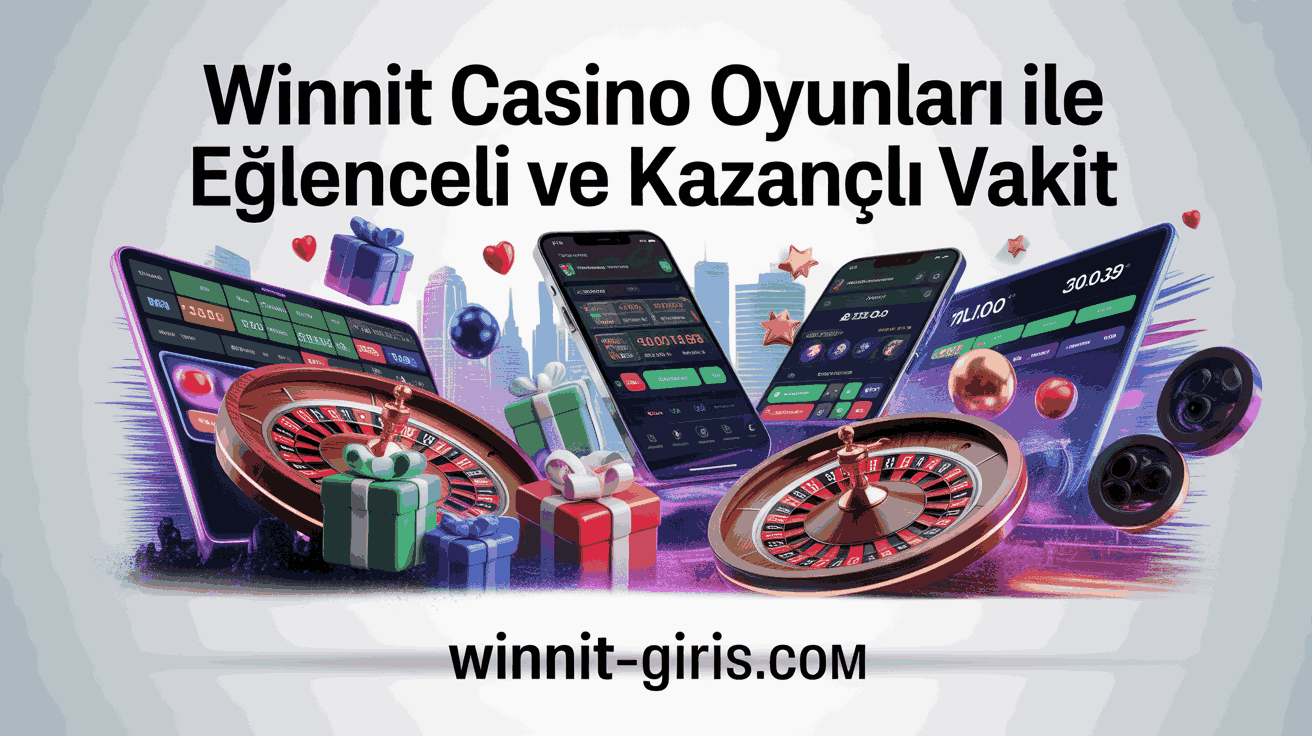 Winnit Casino Oyunları ile Eğlenceli ve Kazançlı Vakit
