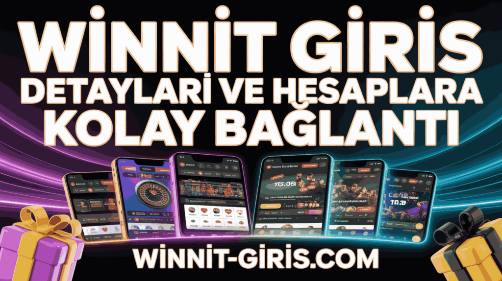 winnit giris detaylari ve hesaplara kolay baglanti