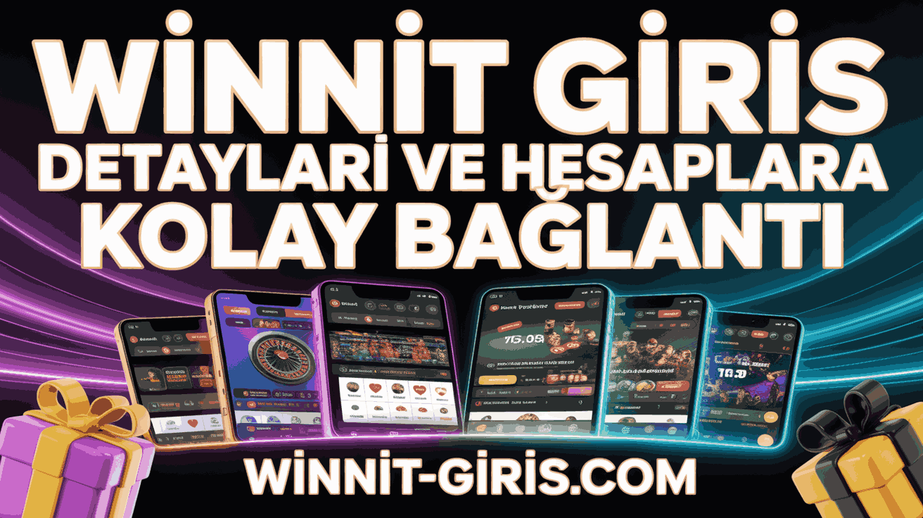 Winnit Giris Detayları ve Hesaplara Kolay Bağlantı