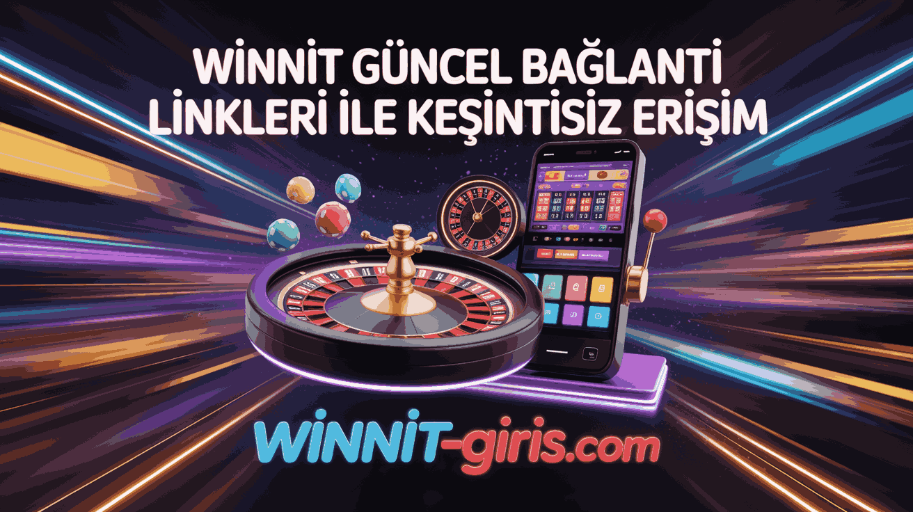 Winnit Güncel Bağlantı Linkleri ile Kesintisiz Erişim