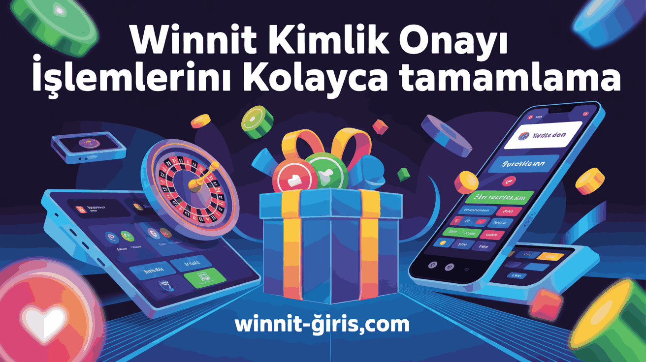 Winnit Kimlik Onayı İşlemlerini Kolayca Tamamlama