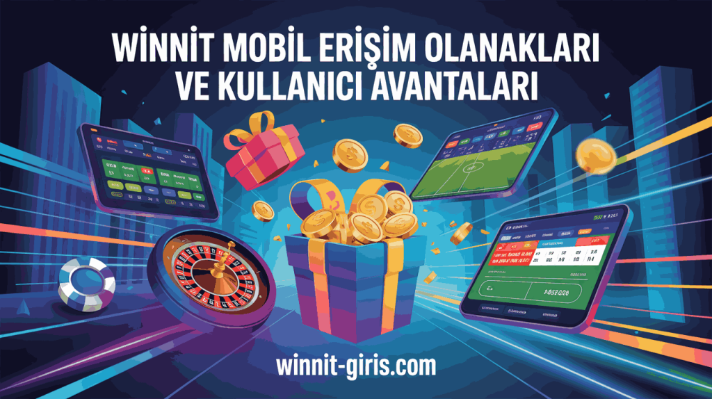 winnit mobil erisim olanaklari ve kullanici avantajlari