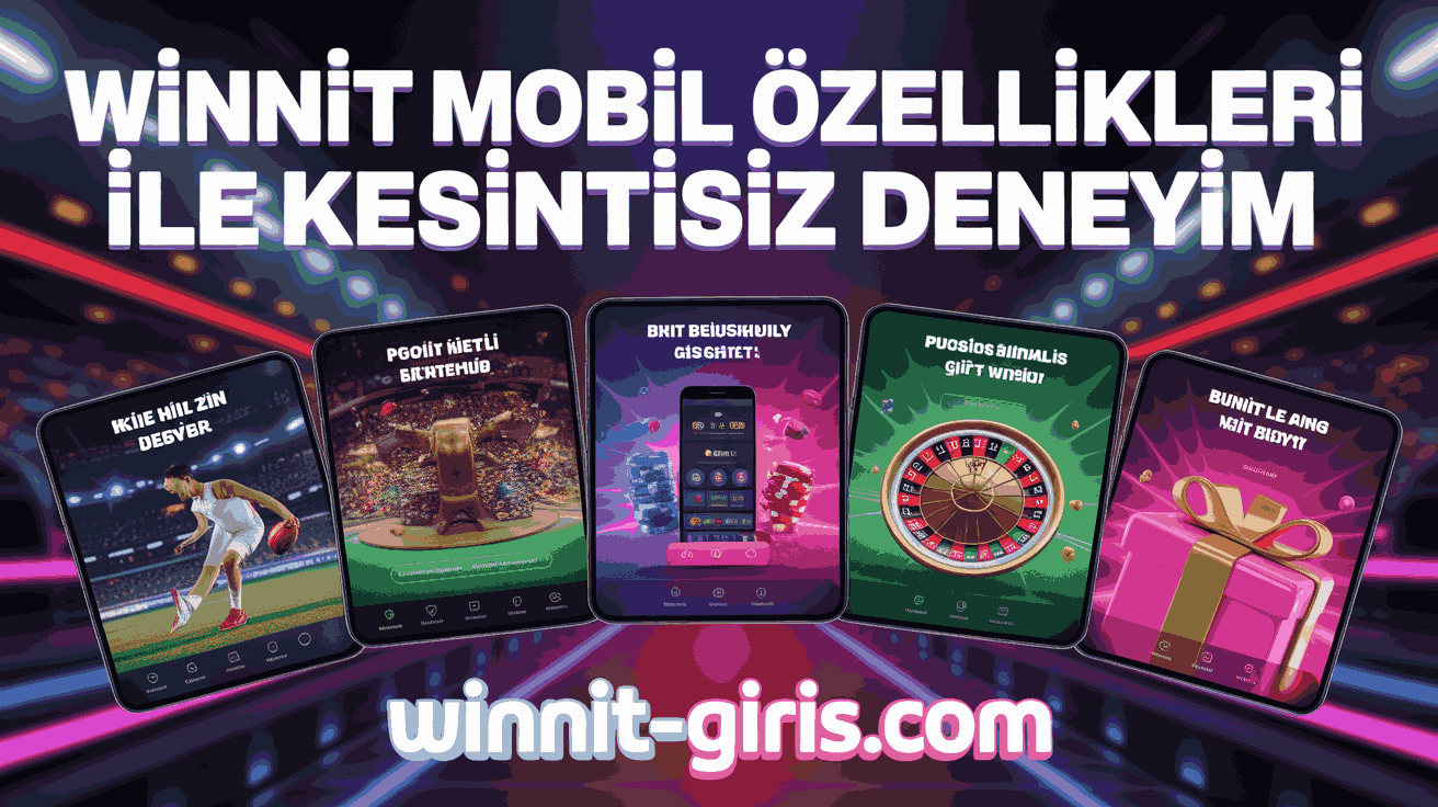 winnit mobil ozellikleri ile kesintisiz deneyim