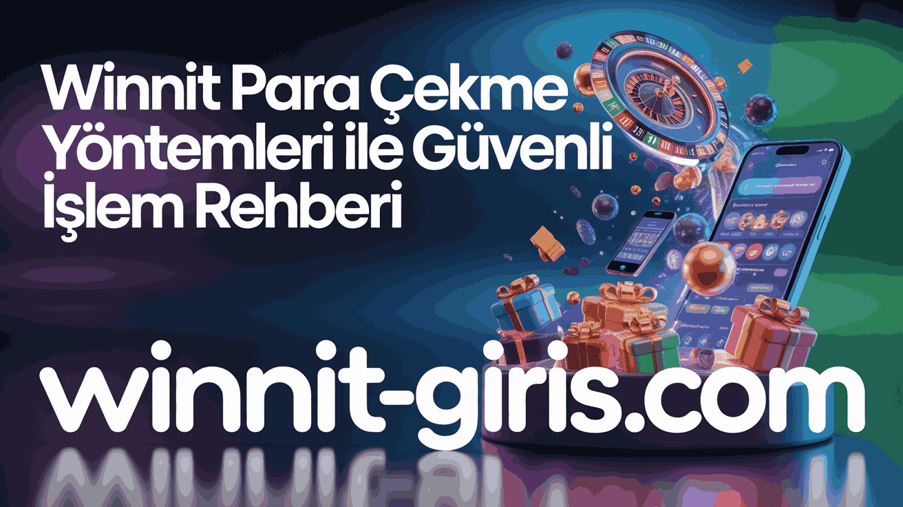 Winnit Para Çekme Yöntemleri ile Güvenli İşlem Rehberi