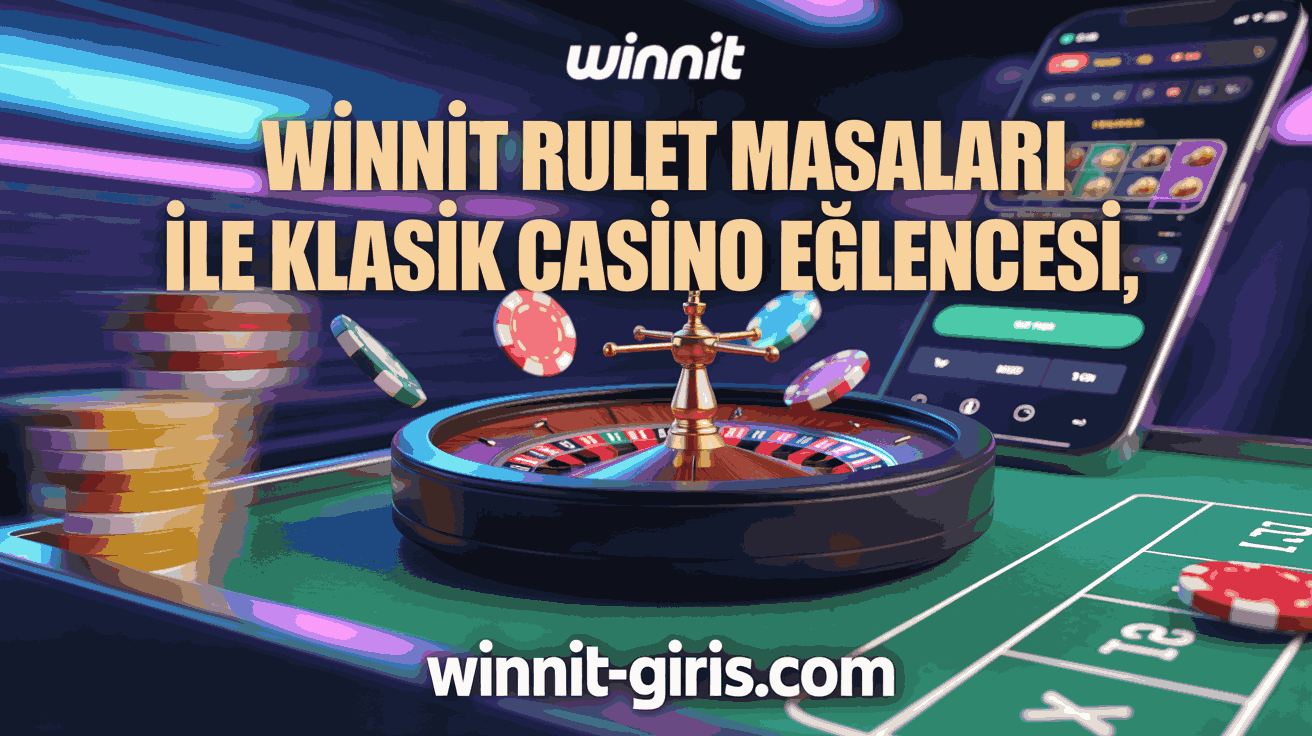 Winnit Rulet Masaları ile Klasik Casino Eğlencesi