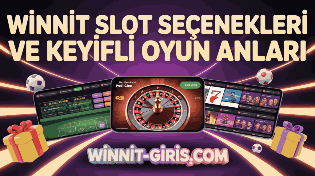 winnit slot secenekleri ve keyifli oyun anlari
