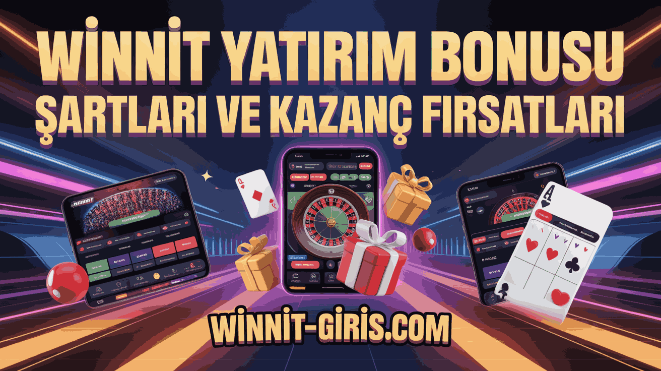 Winnit Yatırım Bonusu Şartları ve Kazanç Fırsatları