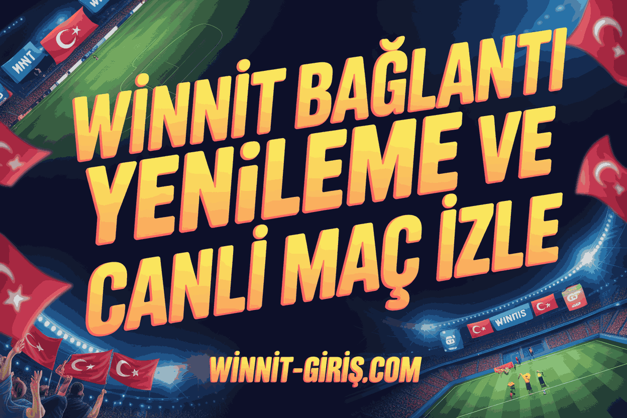 Winnit Bağlantı Yenileme ve Canlı Maç İzle