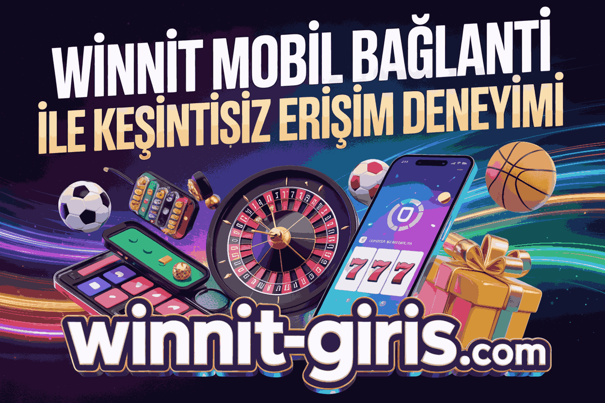 Winnit Mobil Bağlantı ile Kesintisiz Erişim Deneyimi