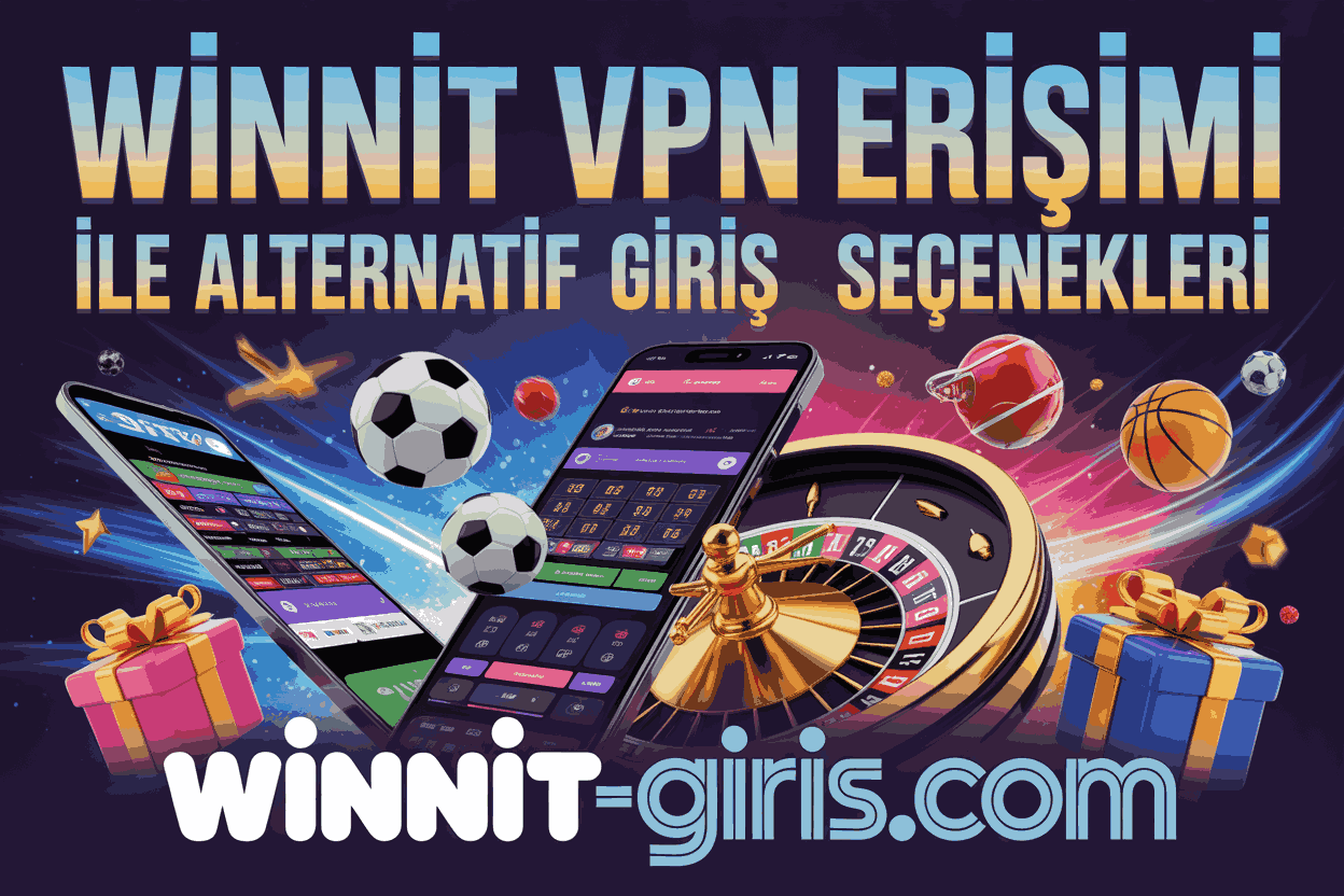 Winnit VPN Erişimi ile Alternatif Giriş Seçenekleri