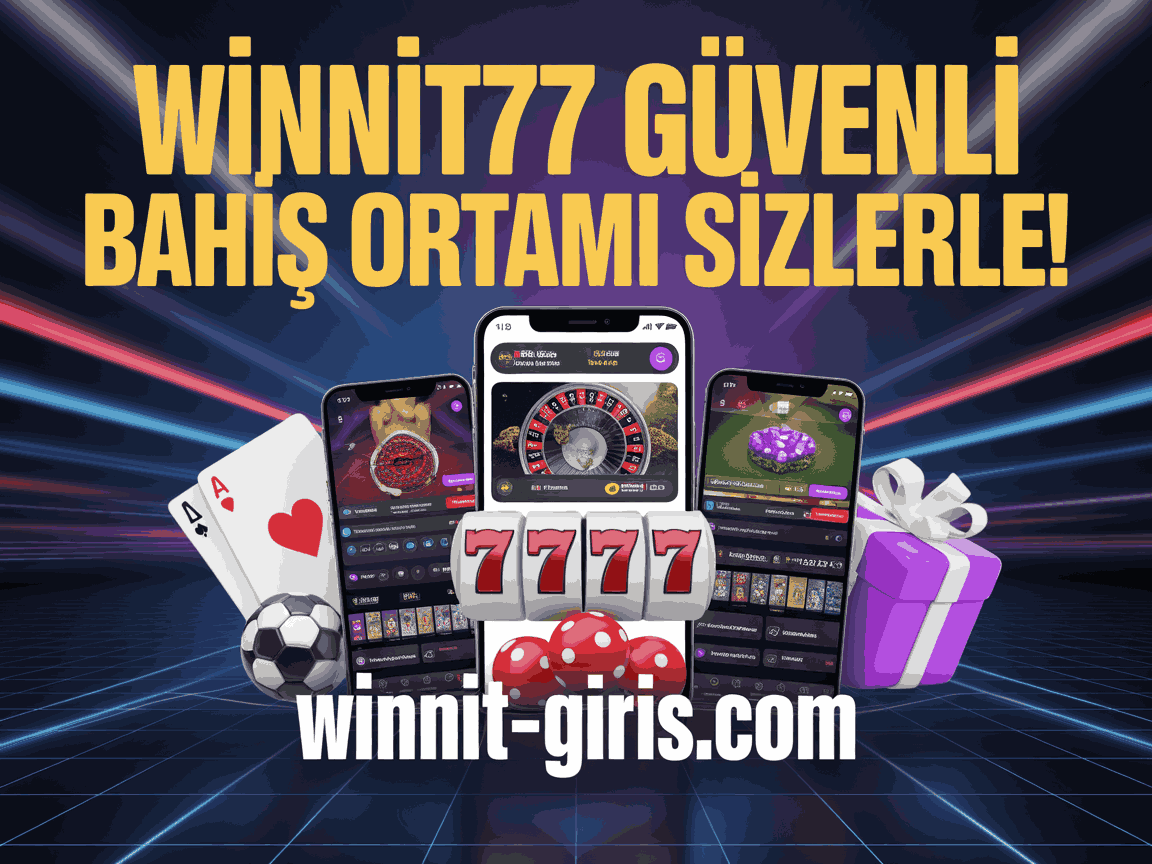 Winnit77 Güvenli Bahis Ortamı Sizlerle!